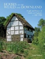 Houses of the Weald and Downland - People and Houses of South-East England c. 1300-1900 (Paperback) - Danae Tankard Photo