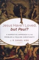 Jesus Have I Loved, But Paul? - A Narrative Approach to the Problem of Pauline Christianity (Paperback) - J R Kirk Photo
