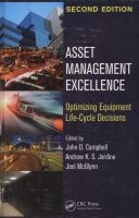Asset Management Excellence - Optimizing Equipment Life-Cycle Decisions (Hardcover, 2nd Revised edition) - John D Campbell Photo