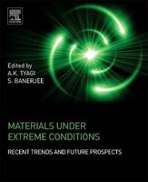 Materials Under Extreme Conditions - Recent Trends and Future Prospects (Hardcover) - AK Tyagi Photo