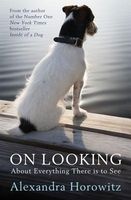 On Looking - About Everything There is to See (Paperback) - Alexandra Horowitz Photo
