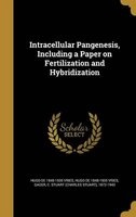 Intracellular Pangenesis, Including a Paper on Fertilization and Hybridization (Hardcover) - Hugo De 1848 1935 Vries Photo