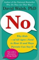No - Why Kids--Of All Ages--Need to Hear It and Ways Parents Can Say It (Paperback) - David Walsh Photo