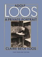 Adolf Loos - A Private Portrait (Hardcover, First ed of English ed) - Claire Beck Loos Photo