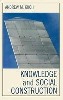 Knowledge and Social Constructi (Hardcover, New) - Andrew M Koch Photo