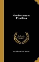 Nine Lectures on Preaching (Hardcover) - Robert William 1829 1895 Dale Photo