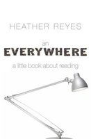 An Everywhere - A Little Book About Reading (Paperback) - Heather Reyes Photo