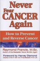 Never Fear Cancer Again - The Revolutionary Holistic Solution to Turn Off Cancer Cells (Paperback) - Raymond Francis Photo