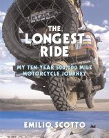 The Longest Ride - My Ten-Year 500,000 Mile Motorcycle Journey (Paperback) - Emilio Scotto Photo