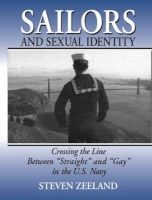 Sailors and Sexual Identity - Crossing the Line Between "Straight" and "Gay" in the U.S. Navy (Paperback) - Steven Zeeland Photo