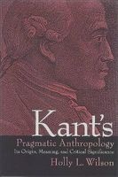 Kant's Pragmatic Anthropology - Its Origin, Meaning, and Critical Significance (Paperback) - Holly L Wilson Photo