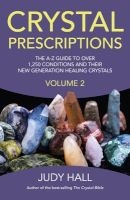 Crystal Prescriptions, Volume 2 - The A-Z Guide to Over 1,250 Conditions and Their New Generation Healing Crystals (Paperback) - Judy H Hall Photo