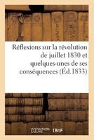 Reflexions Sur La Revolution de Juillet 1830 Et Quelques-Unes de Ses Consequences; Dediees (French, Paperback) - Sans Auteur Photo