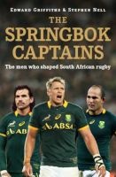 The Springbok Captains - The Men Who Shaped South African Rugby (Paperback) - Edward Griffiths Photo