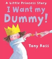 I Want My Dummy! (Paperback) - Tony Ross Photo