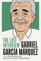 : the Last Interview - And Other Conversations (Paperback) - Gabriel Garcia Marquez Photo