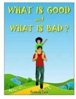 What Is Good and What Is Bad? (Paperback) - MS Tatiana Martchenko Photo