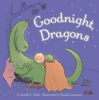 Goodnight, Dragons [Padded Board Book] (Board book) - Judith Roth Photo