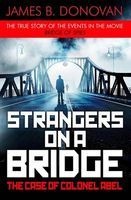 Strangers on a Bridge - The Case of Colonel Abel (Paperback) - James B Donovan Photo