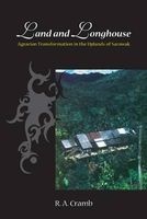 Land and Longhouse - Agrarian Transformation in the Uplands of Sarawak (Paperback, illustrated edition) - R A Cramb Photo