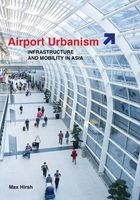 Airport Urbanism - Infrastructure and Mobility in Asia (Paperback) - Max Hirsh Photo