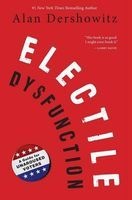 Electile Dysfunction - A Guide for Unaroused Voters (Hardcover) - Alan Dershowitz Photo