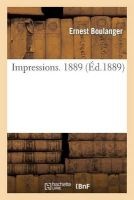 Impressions. 1889 (French, Paperback) - Ernest Boulanger Photo