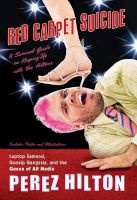 Red Carpet Suicide - A Survival Guide on Keeping Up with the Hiltons (Hardcover) - Perez Hilton Photo