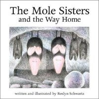 The Mole Sisters and Way Home (Hardcover, New) - Roslyn Schwartz Photo