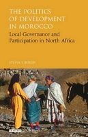 The Politics of Development in Morocco - Local Governance and Participation in North Africa (Hardcover) - Sylvia I Bergh Photo