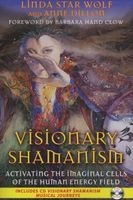 Visionary Shamanism - Activating the Imaginal Cells of the Human Energy Field (Paperback, Original) - Linda Star Wolf Photo