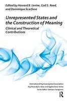 Unrepresented States and the Construction of Meaning - Clinical and Theoretical Contributions (Paperback) - Howard B Levine Photo