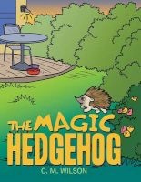 The Magic Hedgehog (Paperback) - CM Wilson Photo