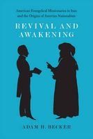 Revival and Awakening - American Evangelical Missionaries in Iran and the Origins of Assyrian Nationalism (Paperback) - Adam H Becker Photo