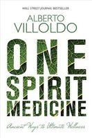 One Spirit Medicine - Ancient Ways to Ultimate Wellness (Paperback) - Alberto Villoldo Photo