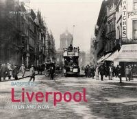 Liverpool Then and Now (Hardcover, Illustrated edition) - Mike Royden Photo