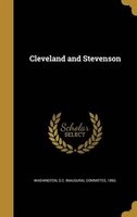Cleveland and Stevenson (Hardcover) - D C Inaugural Committee 18 Washington Photo