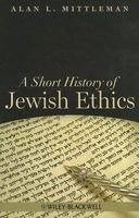 A Short History of Jewish Ethics - Conduct and Character in the Context of Covenant (Paperback) - Alan Mittleman Photo