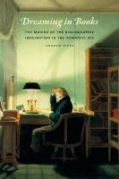 Dreaming in Books - The Making of the Bibliographic Imagination in the Romantic Age (Paperback) - Andrew Piper Photo