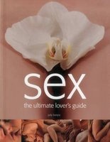 Sex: The Ultimate Lover's Guide (Paperback) - Judy Bastyra Photo