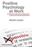 Positive Psychology at Work - How Positive Leadership and Appreciative Inquiry Create Inspiring Organizations (Hardcover) - Sarah Lewis Photo