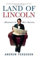 Land of Lincoln - Adventures in Abe's America (Paperback) - Andrew Ferguson Photo