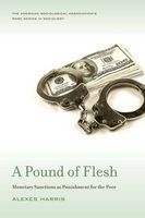 A Pound of Flesh - Monetary Sanctions as Punishment for the Poor (Paperback) - Alexes Harris Photo