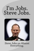 I'm Jobs. Steve Jobs. - Steve Jobs on Almost Everything. (Paperback) - Victor Zeno Photo