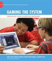Gaming the System - Designing with Gamestar Mechanic (Hardcover) - Katie Salen Tekinbas Photo