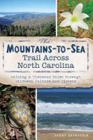 The Mountains-To-Sea Trail Across North Carolina - Walking a Thousand Miles Through Wildness, Culture and History (Paperback) - Danny Bernstein Photo