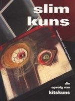 Slim Kuns - Die Opvolg Van Kitskuns (Afrikaans, Paperback) - Monique Day Wilde Photo