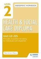 Level 2 Health & Social Care Diploma LD 205 Assessment Workbook: Principles of Positive Risk Taking for Individuals with Disabilities, Unit LD 205 (Paperback) - Maria Ferreiro Peteiro Photo