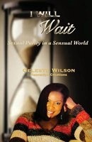 I Will Wait - Sexual Purity in a Sensual World (Paperback) - Celeste H Wilson Photo