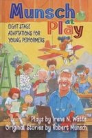 Munsch at Play - Eight Stage Adaptions for Young Performers (Hardcover) - Robert Munsch Photo
